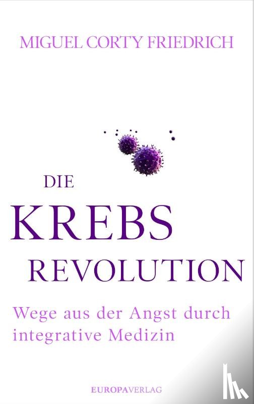 Corty Friedrich, Miguel - Die Krebsrevolution