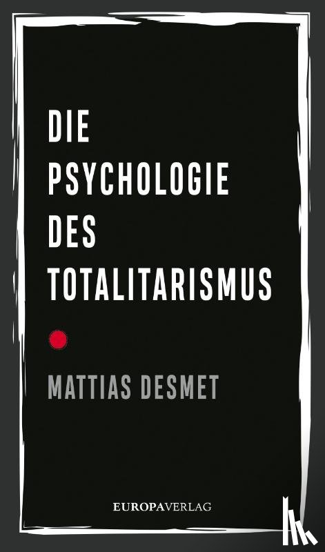 Desmet, Mattias - Die Psychologie des Totalitarismus