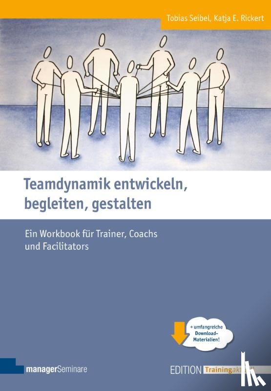 Tobias, Seibel, Rickert, Katja E. - Teamdynamik entwickeln, begleiten, gestalten