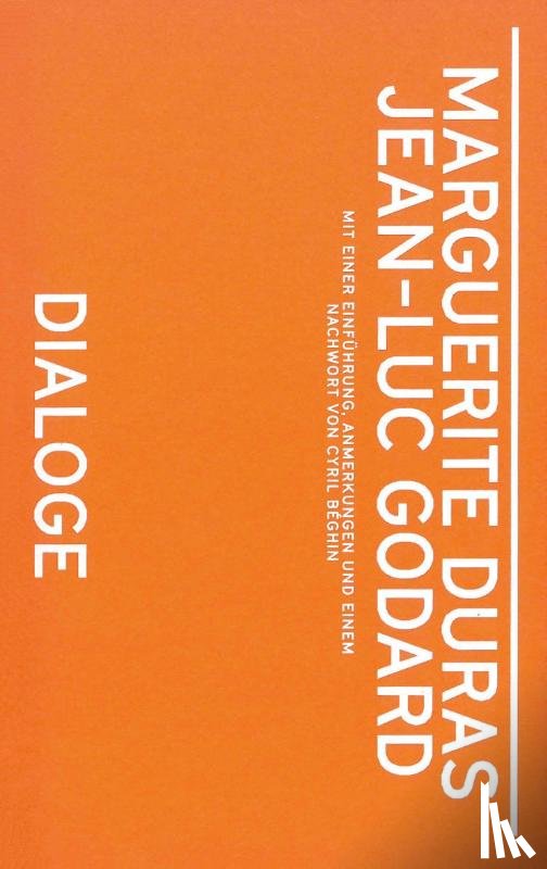 Duras, Marguerite, Godard, Jean-Luc, Béghin, Cyril - Marguerite Duras, Jean-Luc Godard. Dialoge