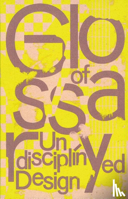  - Glossary of Undisciplined Design