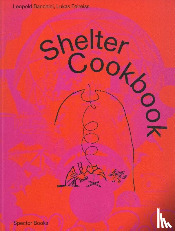 Banchini, Leopold, Feireiss, Lukas, Kahn, Lloyd - Shelter Cookbook