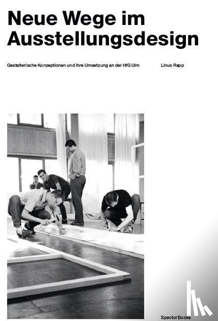 Rapp, Linus - Wohltuende Sachlichkeit Ausstellungsgestaltung an HfG Ulm