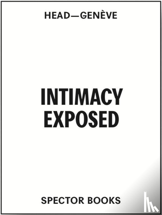 Sanders, Joel, Ince, Catherine, Louise Lemoine and Ila Bêka, Lopesino, Eva Gil - Intimacy Exposed