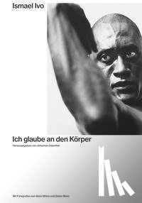  - Ismael Ivo. Ich glaube an den Körper