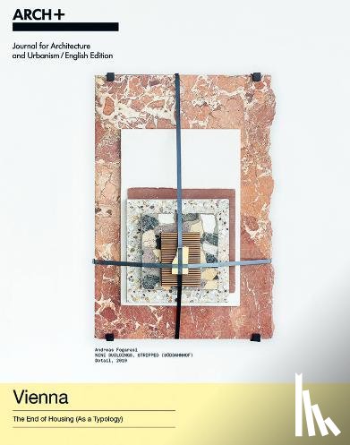  - ARCH+ Vienna - The End of Housing (As a Typology)