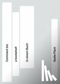König, Anne - Sadie Plant: Comment lire a bookshelf in einem Buch