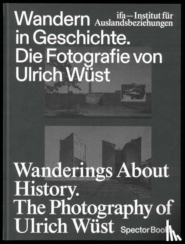  - Wandern in Geschichte. Die Fotografie von Ulrich Wüst