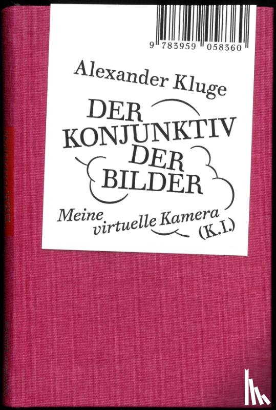 Kluge, Alexander - Alexander Kluge: Der Konjunktiv der Bilder