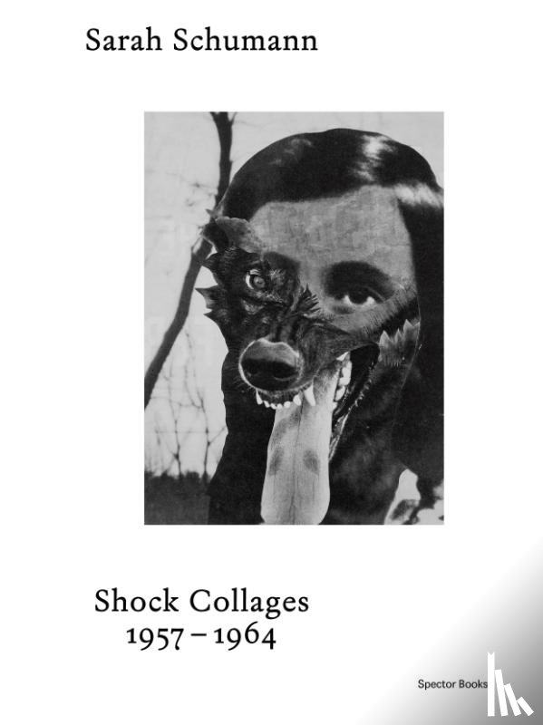  - Sarah Schumann Shock Collages 1954-1964