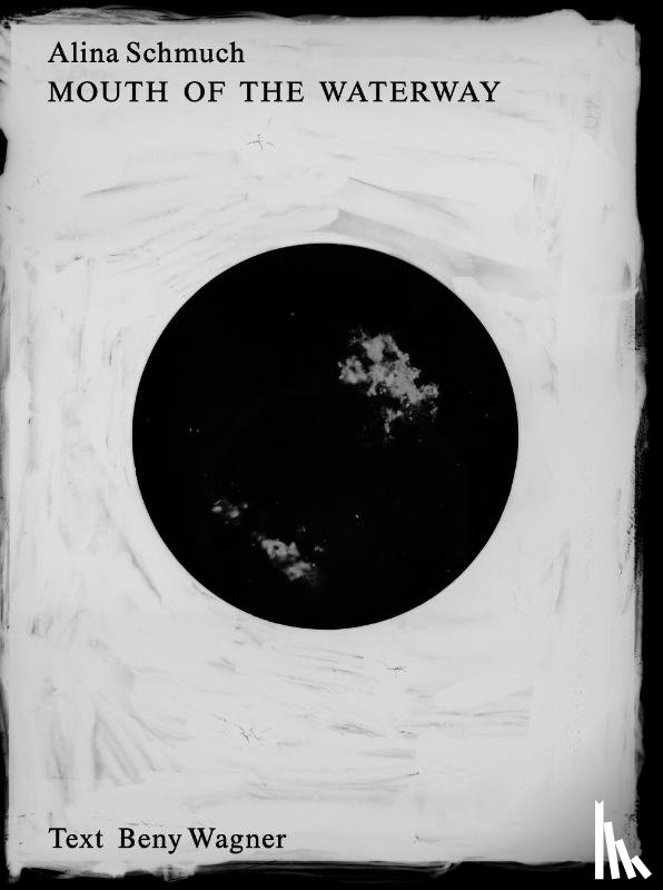 Schmuch, Alina, Peters, Britta, Wagner, Beny, Wenzel, Jan - Alina Schmuch: Mouth of the Waterway