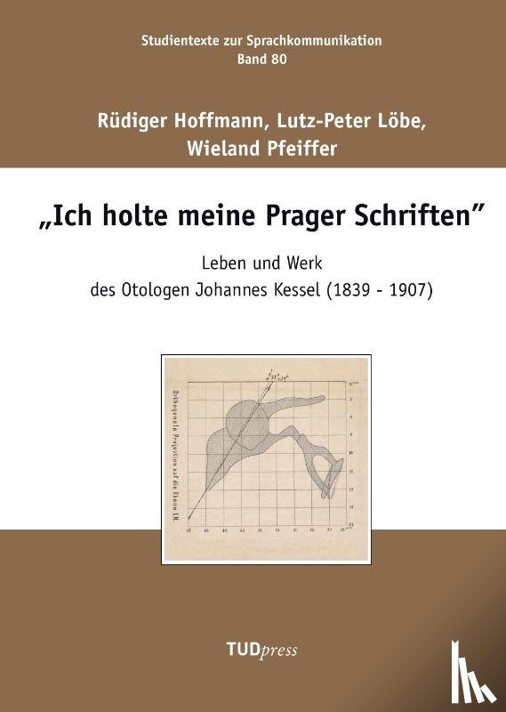 Hoffmann, Rüdiger, Löbe, Lutz-Peter, Pfeiffer, Wieland - "Ich holte meine Prager Schriften"