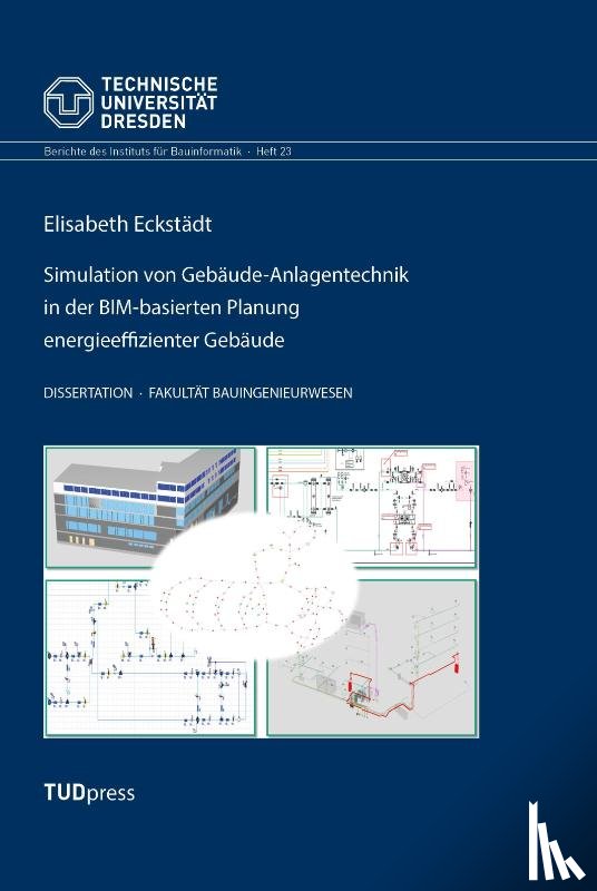 Eckstädt, Elisabeth - Simulation von Gebäude-Anlagentechnik in der BIM-basierten Planung energieeffizienter Gebäude