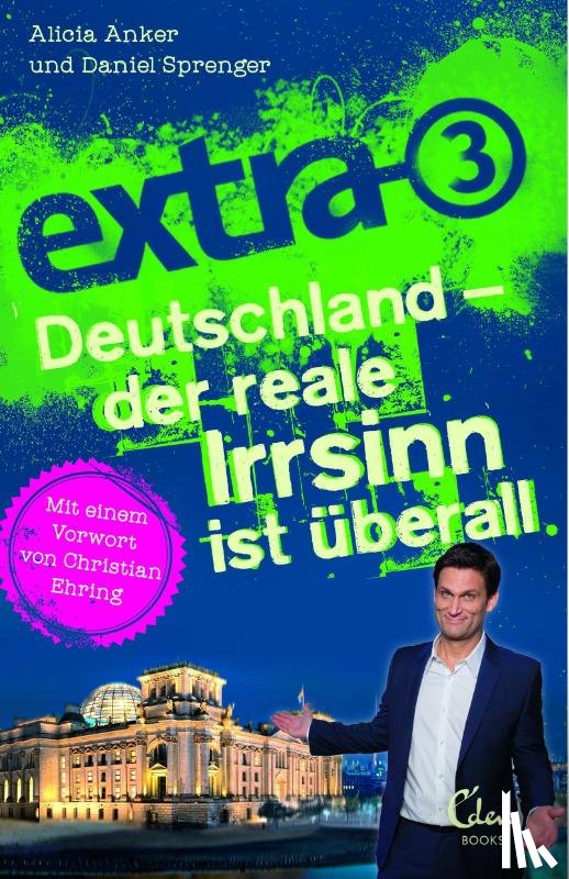 Anker, Alicia, Sprenger, Daniel - extra 3. Deutschland - der reale Irrsinn ist überall