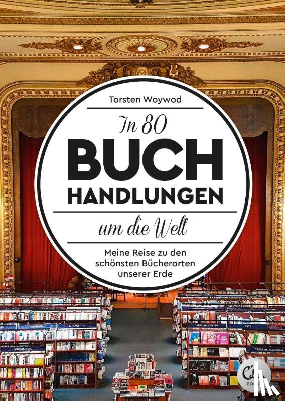 Woywod, Torsten - In 80 Buchhandlungen um die Welt