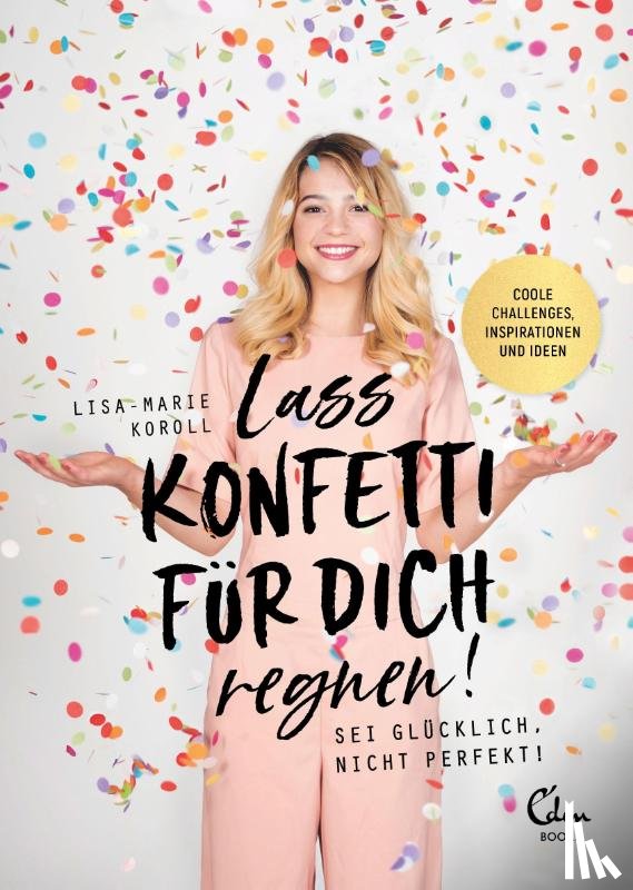 Koroll, Lisa-Marie - Lass Konfetti für dich regnen
