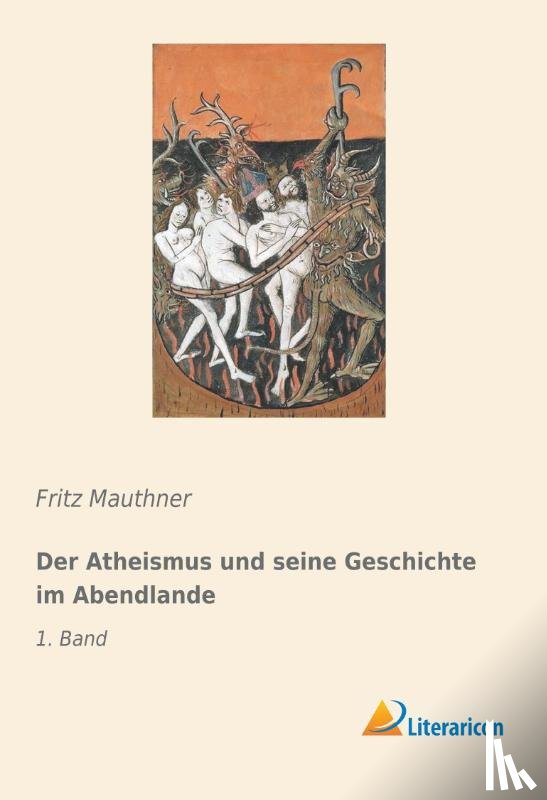 Mauthner, Fritz - Der Atheismus und seine Geschichte im Abendlande