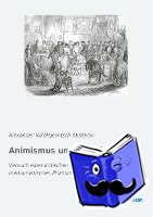 Aksákow, Alexander Nikolajewitsch - Animismus und Spiritismus