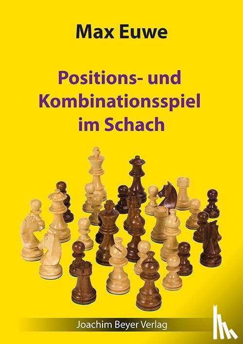 Euwe, Max - Positions- und Kombinationsspiel im Schach