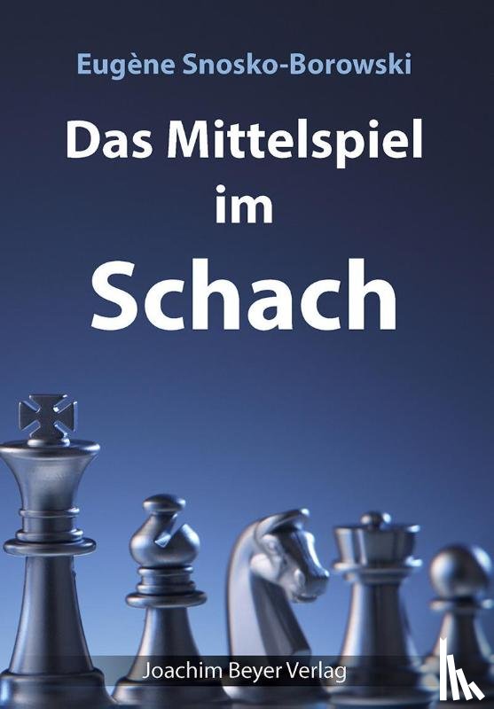 Snosko-Borowski, Eugène - Das Mittelspiel im Schach