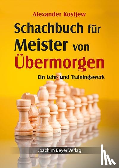 Kostjew, Alexander - Schachbuch für Meister von Übermorgen