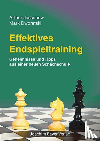 Jussupow, Arthur, Dworetski, Mark - Effektives Endspieltraining