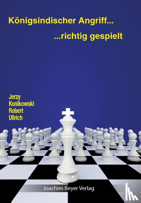 Konikowski, Jerzy, Ullrich, Robert - Königsindischer Angriff - richtig gespielt
