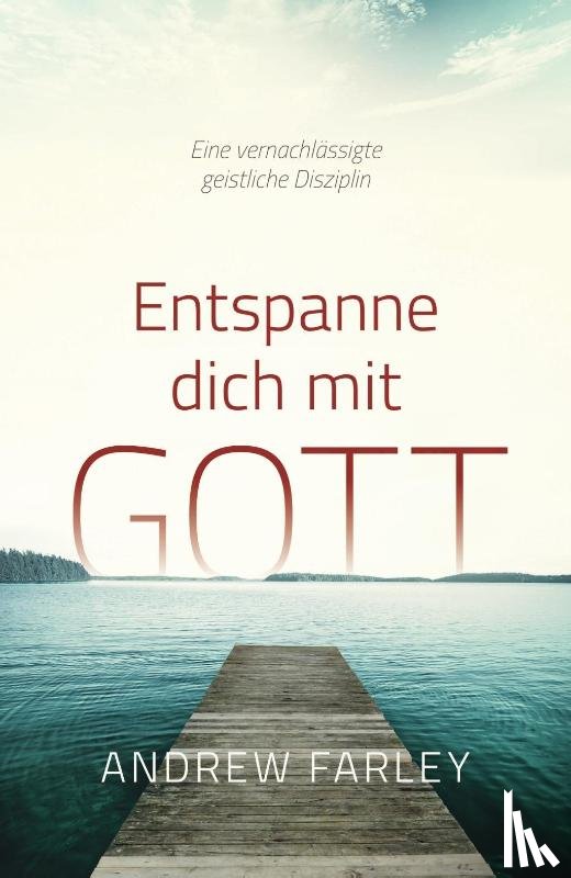 Farley, Andrew - Entspanne dich mit Gott