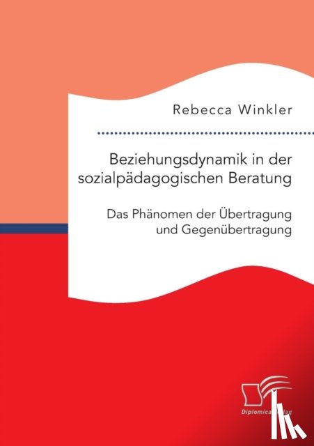 Winkler, Rebecca - Beziehungsdynamik in der sozialpadagogischen Beratung