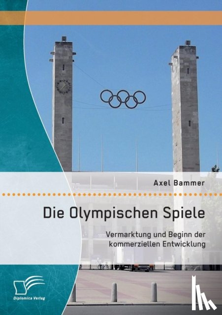 Bammer, Axel - Die Olympischen Spiele