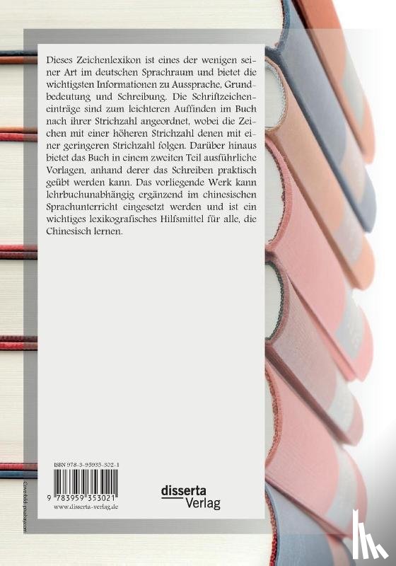 Schmidt, Muhammad Wolfgang G a - Chinesisches Zeichenlexikon. Die 3500 haufigsten Schriftzeichen in Aussprache, Bedeutung und Schreibung mit einem praktischen Schreibubungsteil