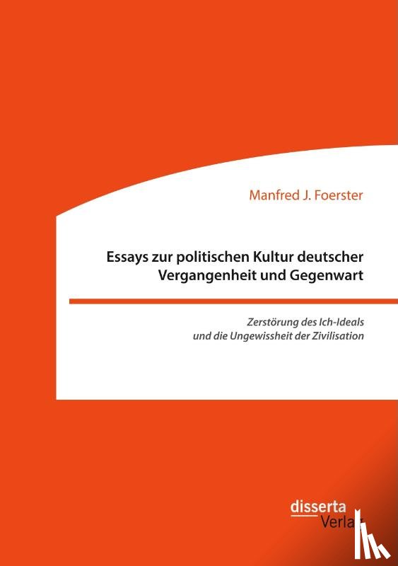 Foerster, Manfred J - Essays zur politischen Kultur deutscher Vergangenheit und Gegenwart