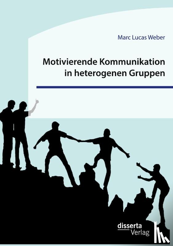 Weber, Marc Lucas - Motivierende Kommunikation in heterogenen Gruppen. Eine empirische Studie zur Kommunikation zwischen Lehrkraft und Schuler*innen im inklusiven Sportunterricht