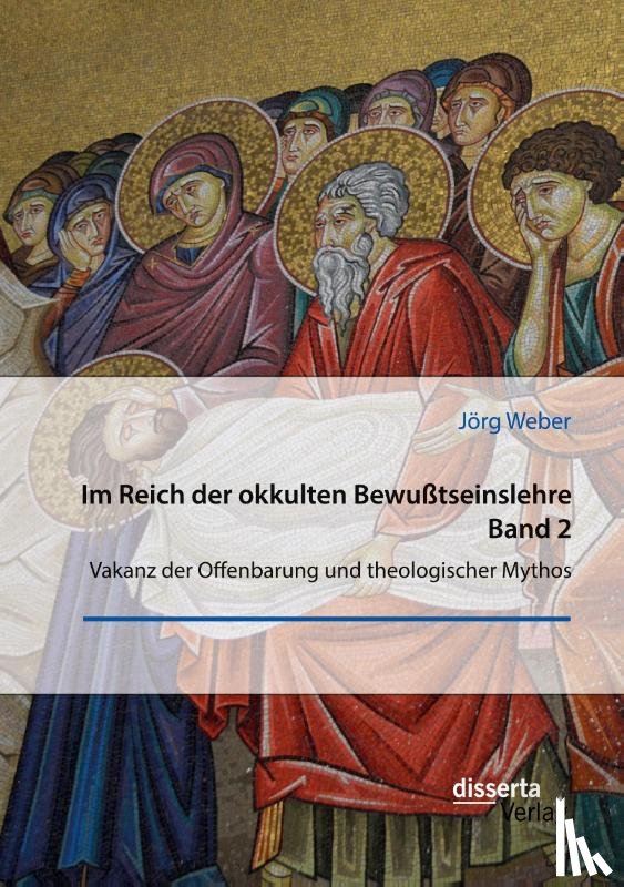 Weber, Jörg - Im Reich der okkulten Bewußtseinslehre. Band 2. Vakanz der Offenbarung und theologischer Mythos