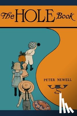 Newell, Peter - The Hole Book: The original edition of 1908