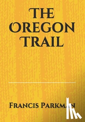 Parkman, Francis - The Oregon Trail