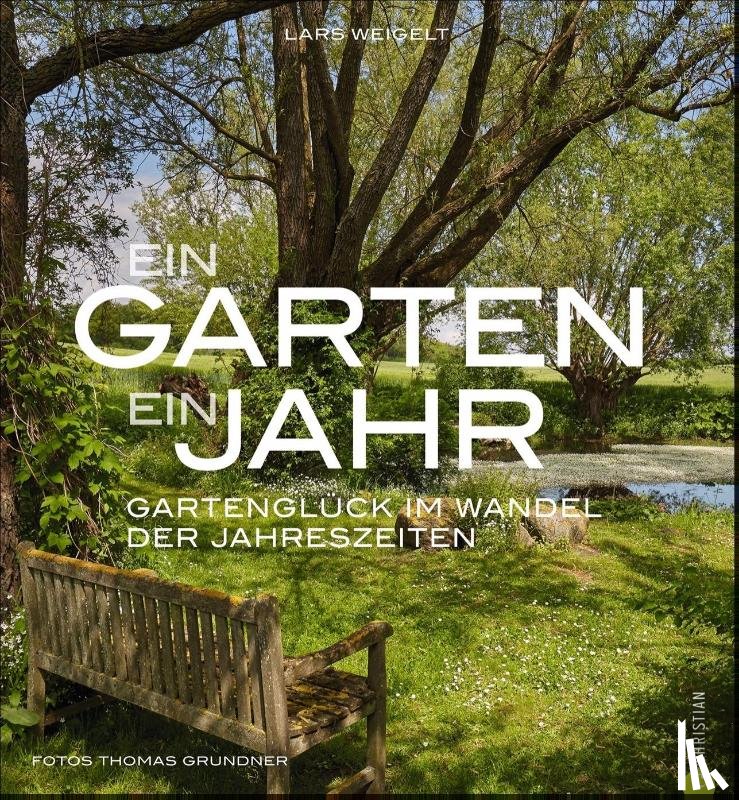 Weigelt, Lars - Ein Garten, ein Jahr