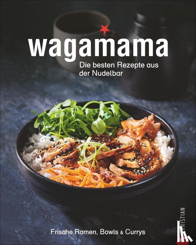  - Wagamama. Die besten Rezepte aus der Nudelbar