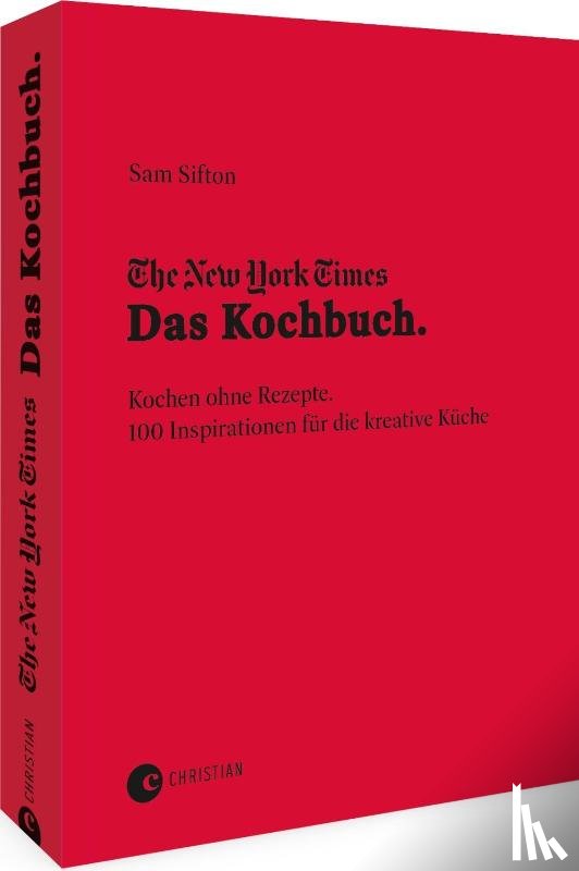 Sifton, Sam - The New York Times: Das Kochbuch. Kochen ohne Rezepte