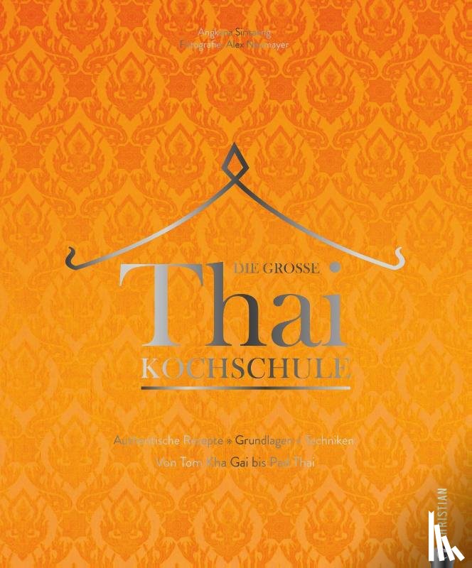 Sirisaeng, Angkana, Neumayer, Alex - Die große Thai-Kochschule
