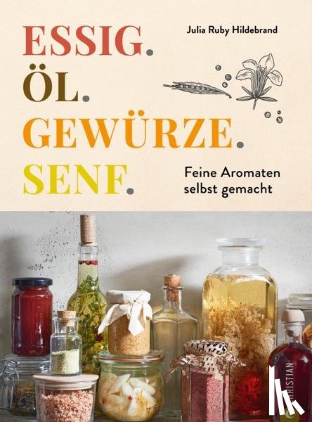 Hildebrand, Julia Ruby - Essig. Öl. Gewürze. Senf.