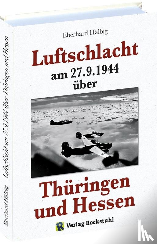 Hälbig, Eberhard - Luftschlacht am 27.9.1944 über Thüringen und Hessen