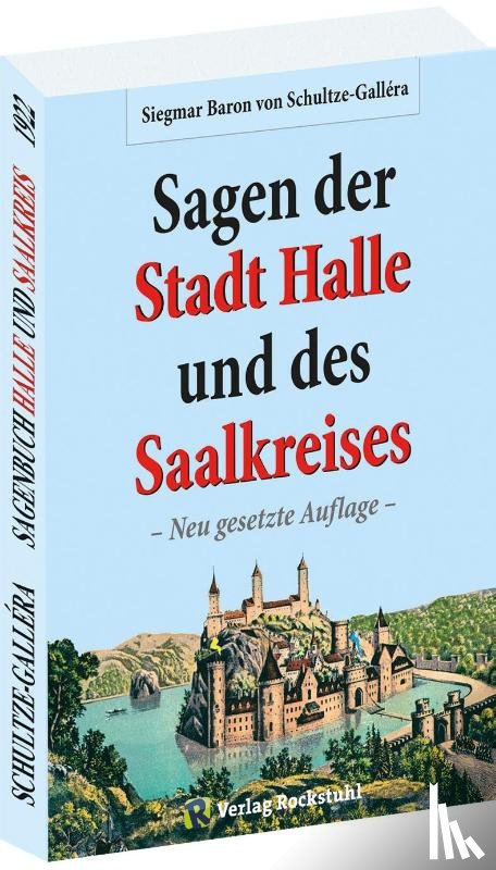 Schultze-Gallera, Siegmar Baron von - Die Sagen der Stadt Halle und des Saalkreises
