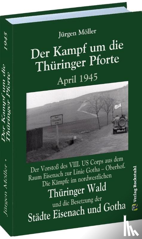 Moeller, Jürgen - Der Kampf um die Thüringer Pforte April 1945
