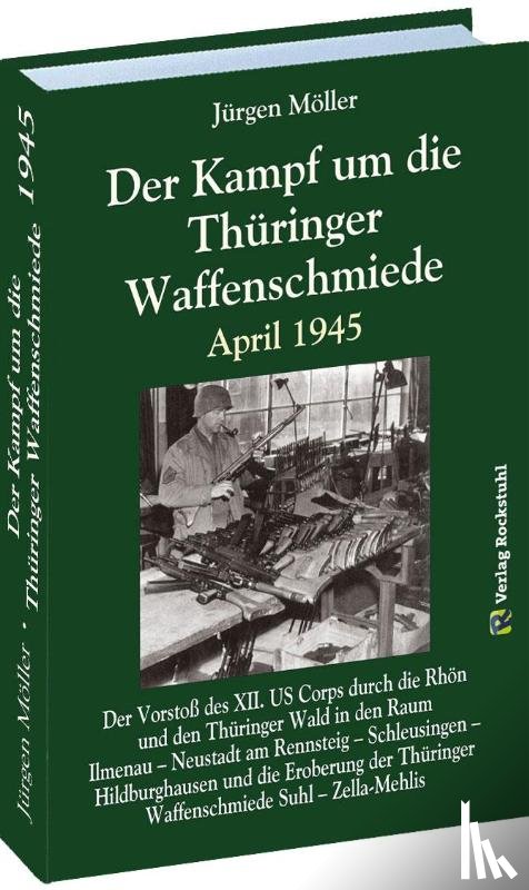 Moeller, Jürgen - Der Kampf um die Thüringer Waffenschmiede April 1945