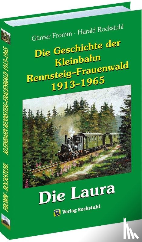 Fromm, Günter, Rockstuhl, Harald - Die Geschichte der Kleinbahn Rennsteig-Frauenwald 1913-1965