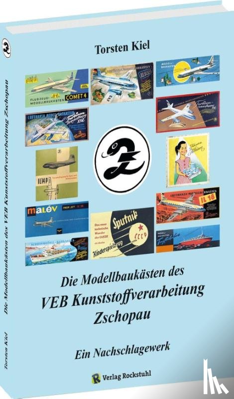 Kiel, Torsten - Die Modellbaukästen des VEB Kunststoffverarbeitung Zschopau