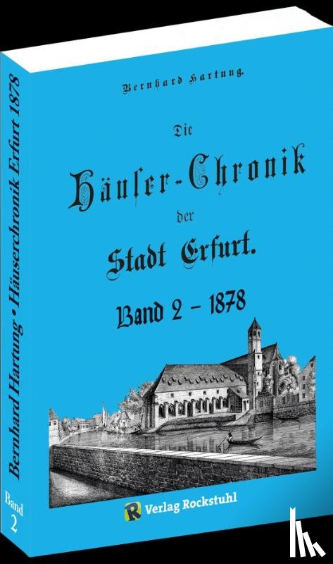 Hartung, Bernhard - Die Häuser-Chronik der Stadt Erfurt 1878 - Band 2 von 2