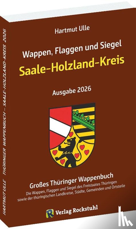 Ulle, Hartmut - Wappen, Flaggen und Siegel SAALE-HOLZLAND KREIS - Ein Lexikon - Ausgabe 2026