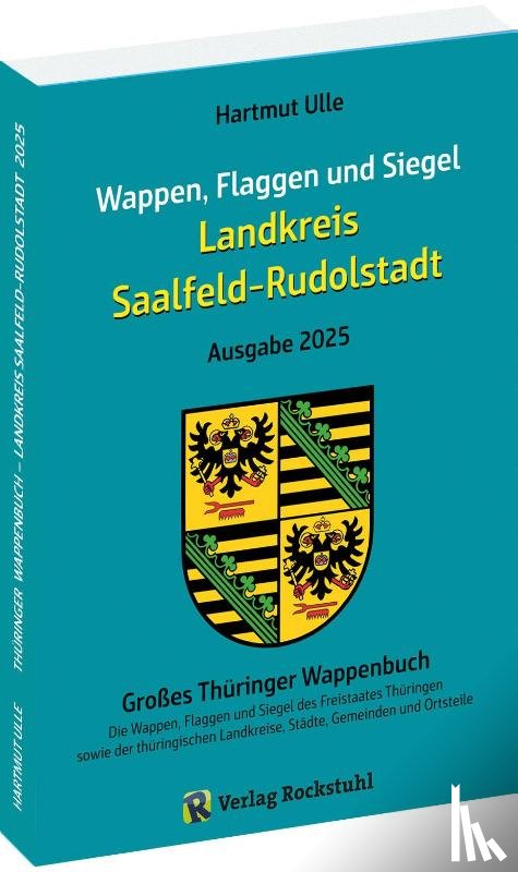 Ulle, Hartmut - Wappen, Flaggen und Siegel SAALFELD-RUDOLSTADT - Ein Lexikon - Ausgabe 2025